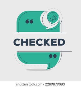 (Checked) text written in speech bubble, Vector illustration.
