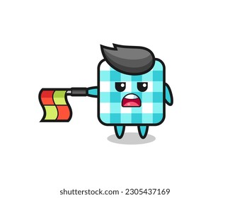 checkered tablecloth character as line judge hold the flag straight horizontally , cute style design for t shirt, sticker, logo element
