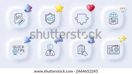 Checklist, Fake news and Quick tips line icons. Buttons with 3d bell, chat speech, cursor. Pack of Puzzle, Motherboard, Medical tablet icon. Copyrighter, Internet documents pictogram. Vector