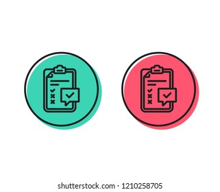 Checklist line icon. Survey report sign. Business review symbol. Positive and negative circle buttons concept. Good or bad symbols. Checklist Vector