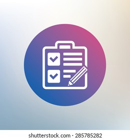 Checklist with pencil sign icon. Control list symbol. Survey poll or questionnaire form. Icon on blurred background. Vector