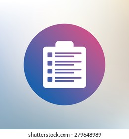 Checklist sign icon. Control list symbol. Survey poll or questionnaire form. Icon on blurred background. Vector