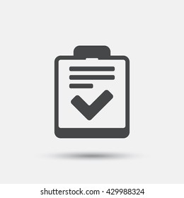 Checklist sign icon. Control list symbol. Survey poll or questionnaire feedback form. Flat checklist web icon on white background. Vector