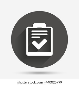 Checklist sign icon. Control list symbol. Survey poll or questionnaire feedback form. Circle flat button with shadow. Vector