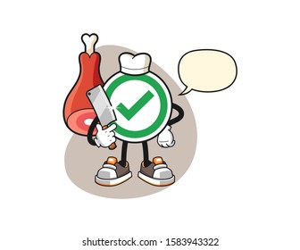 Checkmark correct sign butcher with speech bubble cartoon. Mascot Character vector.