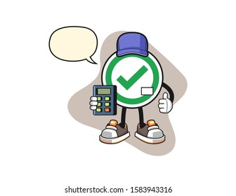 Checkmark correct sign cashier with speech bubble cartoon. Mascot Character vector.