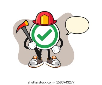 Checkmark correct sign firefighter with speech bubble cartoon. Mascot Character vector.