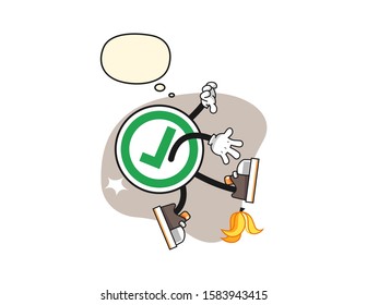 Checkmark correct sign slip on banana peel with thought bubble cartoon. Mascot Character vector.