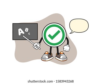 Checkmark correct sign teacher with speech bubble cartoon. Mascot Character vector.