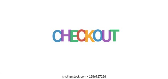 Checkout word concept. Colorful "Checkout" on white background. Use for cover, banner, blog.