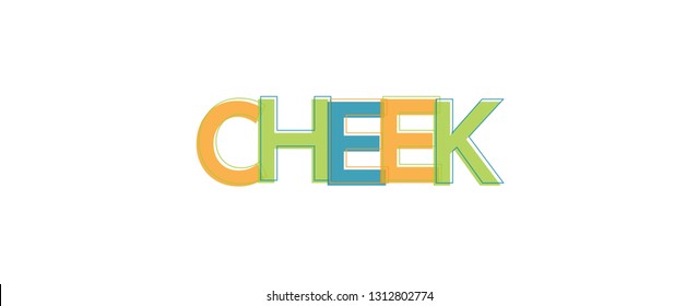 Cheek word concept. "Cheek" . Use for cover, banner, blog. 