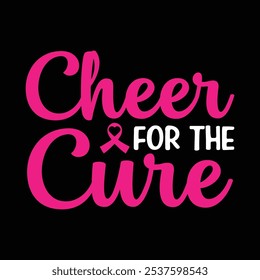  cheer for the cure   Typography, Vector, Breast Cancer Awareness T-Shirt Design 
