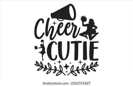 Cheer Cutie - Cheerleading T shirt Design, Handmade calligraphy vector illustration, Typography Vector for poster, bag, cups, card.