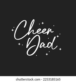 Cheer Dad, Cheerleader Dad, Cheer Dad Vector Text, Cheerleading, Cheer Dad Text, Vector Illustration Background