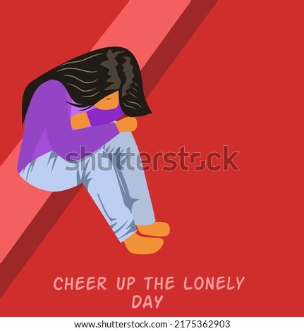 Cheer Up the Lonely Day July 11