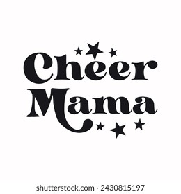 Cheer Mom, Cheerleader Mom, Team Spirit, Cheer Mom Shirt, Retro Cheer Mom, Cheer Mama, Mama Sport Life, Vector Files for Cricut