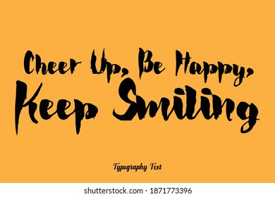 Ánimo, Feliz, Sigue Sonriendo Audaz Texto De Caligrafía En Fondo Amarillo