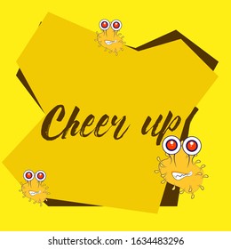 cheer up, beautiful greeting card background or template banner with bacteria and virus theme. vector design illustration