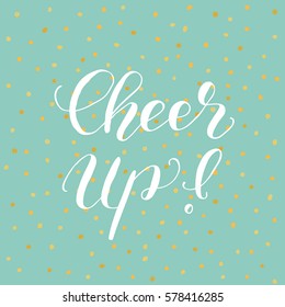 Cheer up. Brush hand lettering vector illustration. Inspiring quote. Motivating modern calligraphy. Can be used for photo overlays, posters, apparel design, prints, home decor and more.