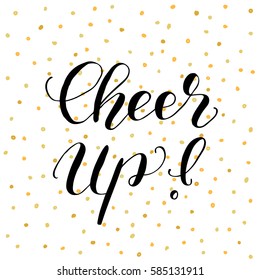 Cheer up. Brush hand lettering vector illustration. Inspiring quote. Motivating modern calligraphy. Can be used for posters, apparel design, prints, postcards, home decor and more.