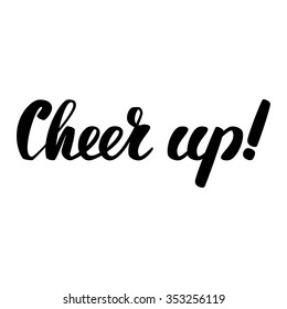 Cheer up! Hand lettering text isolated in white background. Vector illustration
