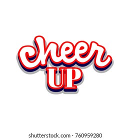 Cheer up! lettering and calligraphy with decorative design elements. Phrases for encouragement.