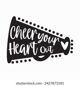 Cheer Your Heart Out, Cheer, Cheerleading, Megaphone, Cheer team, cheerleader girl, cheer mom, cut file cricut, Vector Files for Cricut