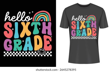 Cheerful back to school design Sixth Grade hello rainbow typography colorful retro style kids apparel t-shirt graphic