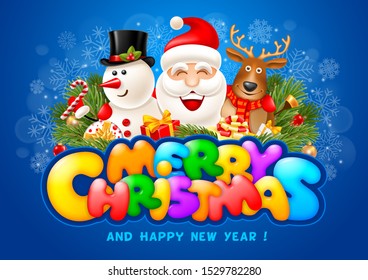 Cheerful and bright congratulation design with fun Christmas company Santa Claus, Snowman and reindeer. Text Merry Christmas with colorful convex letters. Vector illustration.