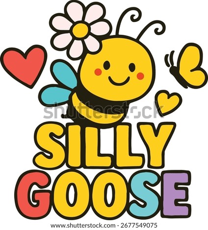 A cheerful cartoon bee with rosy cheeks and blue wings flutters playfully among hearts and butterflies, crowned with a pink flower. Below, the phrase “SILLY GOOSE” bursts in bold, colorful letters, ra