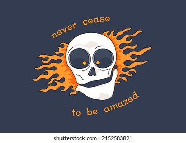 Cheerful cartoon skull on fire with a motivational slogan. Burning skull. Never cease to be amazed. Vector graphics