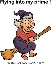 A cheerful cartoon-style grandma flying on a broomstick with a big smile and joyful spirit. Surrounded by fluffy clouds, she’s enjoying her magical ride with the fun phrase "Flying into my prime!" Per