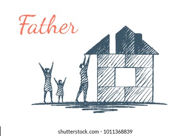 Cheerful Children's Drawing. Father Builds A House, His Wife And Daughter Admire And Support Him. Vector Family Concept Illustration, Hand Drawn Sketch.