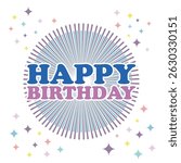 A cheerful and colorful birthday celebration design featuring fireworks background, and festive typography that reads “Happy Birthday.” 