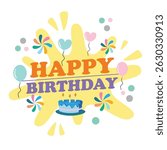 A cheerful and colorful birthday celebration design featuring balloons, confetti, explosion, and festive typography that reads “Happy Birthday.”