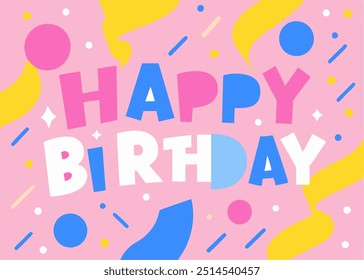 A cheerful and colorful happy birthday greeting with a playful design. Perfect for greeting cards, invitations, and social media posts.