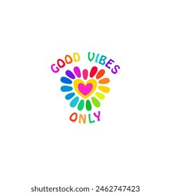 Cheerful colorful print for kids girl tee, hoodie t shirt, bag, hippie poster with 70s or 60s good vibes only slogan, daisy with petal in rainbow color on white background