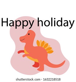 Cheerful dinosaur in abstraction with the inscription "Happy holiday" isolated on a white background. Jurassic animal. Stock vector illustration for decoration and design, postcards, web pages, fabric