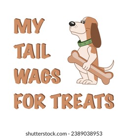 A cheerful dog holding a large bone next to a humorous caption about his love for treats. This picture reproduces the playful spirit of pets and their ability to bring joy to their owners