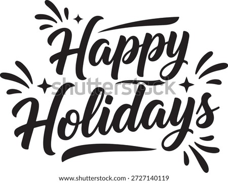 A cheerful and elegant black and white vector design featuring the phrase "Happy Holidays" in a stylish, flowing calligraphic font. The lettering is enhanced with decorative flourishes, including small sparkling stars and dynamic swooshes that evoke a sense of celebration and joy. This versatile design is ideal for creating greeting cards, festive invitations, t-shirt prints, banners, or any holiday-themed merchandise, adding a touch of warmth and goodwill to seasonal messages.