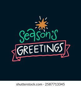 A cheerful and festive holiday artwork displaying the joyful message Seasons Greetings along side a star
