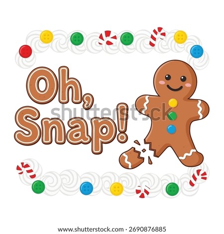 A cheerful gingerbread man with a broken leg next to the phrase Oh, Snap all within a decorative border of frosting, candies, and candy canes, perfect for holiday humor.