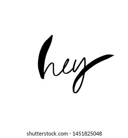 Cheerful greeting ink brush vector calligraphy. Hey handwritten lettering. Modern appeal, slang, hello word variation. T shirt decorative print. Friends talk, conversation start, positive salutations