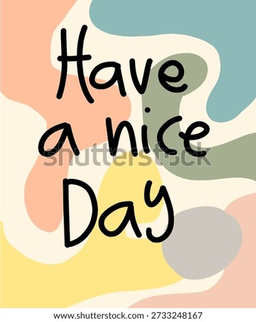 Cheerful 'Have a Nice Day' Greeting with Abstract Pastel Background