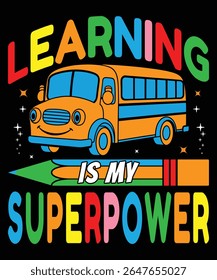 A cheerful illustration features a school bus, pencils, and the text Learning is my superpower, all in bright, playful colors. Its a fun design for students.