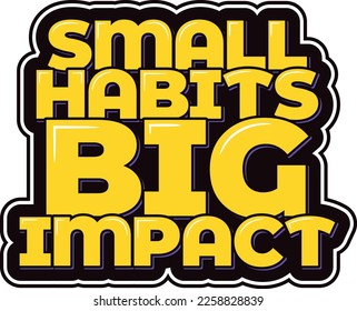 A cheerful and inspiring yellow lettering design that reads "Small Habits Big Impact". Ideal for use in posters, motivational graphics, or any place where you want to encourage positive habits.