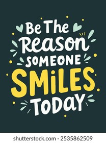 Cheerful motivational vector design with the phrase Be The Reason Someone Smiles Today. Perfect for uplifting posters, gifts, and wellness-themed projects.