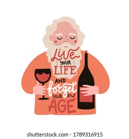 Alegre anciano con barba sosteniendo un vaso de vino tinto y una botella. Ilustración vectorial plana con comillas tipográficas. Vive tu vida y olvida tu frase de edad. Afiche moderno de tipografía con sonrisa feliz 