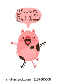 Cheerful pig screams You are my Best Friend. Happy Pink Piglet. Vector illustration in cartoon style.