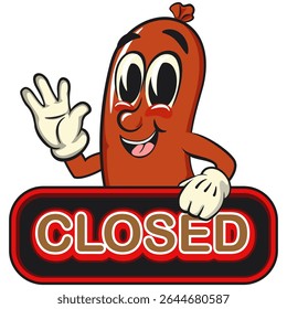 Cheerful sausage cartoon mascot showing a sign that says closed, fun meat snack character illustration, isolated high-quality vector perfect for branding and design use, work of hand drawn